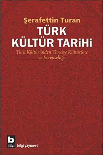 okumak Türk Kültür Tarihi: Türk Kültüründen Türkiye Kültürüne ve Evrenselliğe