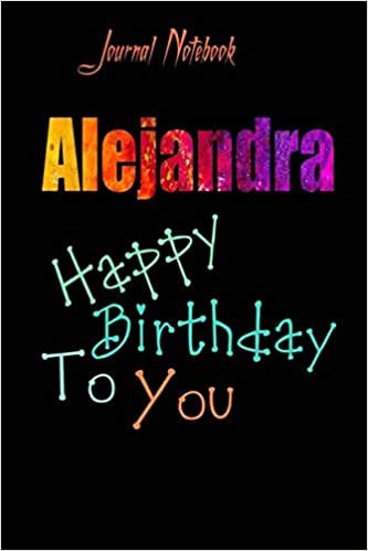 Alejandra: Happy Birthday To you Sheet 9x6 Inches 120 Pages with bleed - A Great Happybirthday Gift