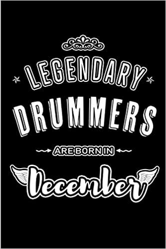 okumak Legendary Drummers are born in December: Blank Lined profession Journal Notebooks Diary as Appreciation, Birthday, Welcome, Farewell, Thank You, ... &amp; friends. Alternative to B-day present Card