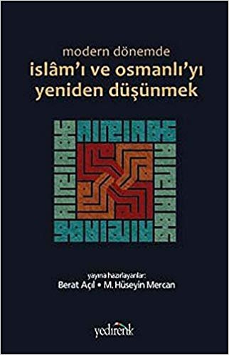 okumak Modern Dönemde İslam’ı ve Osmanlı’yı Yeniden Düşünmek