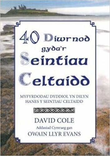 okumak 40 Diwrnod Gyda&#39;r Seintiau Celtaidd - Myfyrdodau Dyddiol yn Dilyn Hanes y Seintiau Celtaidd