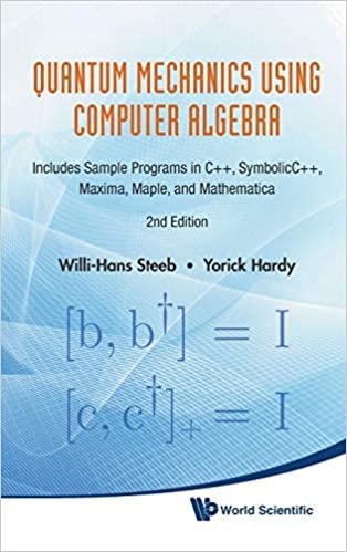 okumak Quantum Mechanics Using Computer Algebra: Includes Sample Programs In C++, Symbolicc++, Maxima, Maple, And Mathematica (2Nd Edition)