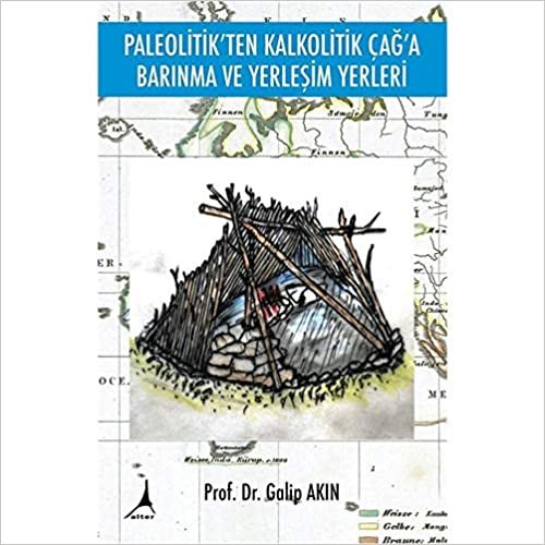 okumak Paleolitik&#39;ten Kalkolitik Çağ&#39;a Barınma ve Yerleşim Yerleri