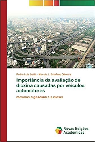 okumak Importância da avaliação de dioxina causadas por veículos automotores: movidos a gasolina e a diesel