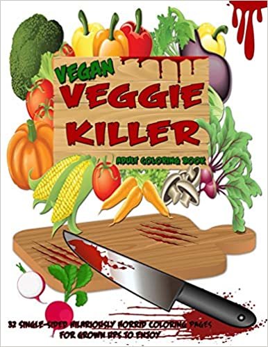 okumak Vegan Veggie Killer Adult Coloring Book: 32 Single-Sided Hilariously Horrific Coloring Pages For Grown Ups To Enjoy