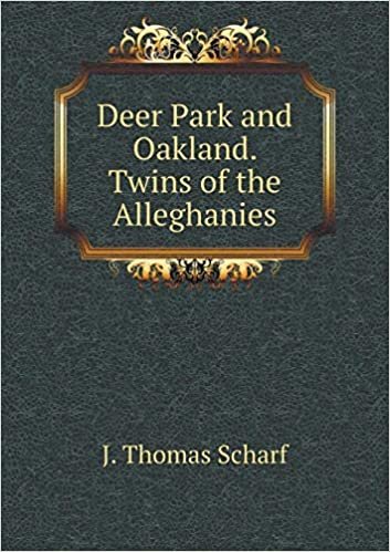 okumak Deer Park and Oakland. Twins of the Alleghanies