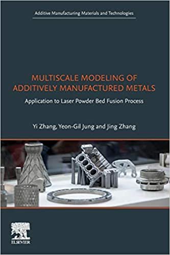 okumak Multiscale Modeling of Additively Manufactured Metals: Application to Laser Powder Bed Fusion Process (Additive Manufacturing Materials and Technologies)