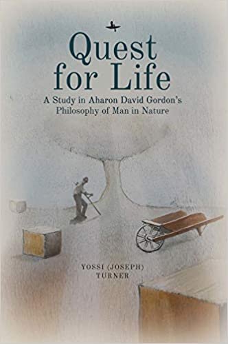 okumak Quest for Life: A Study in Aharon David Gordon&#39;s Philosophy of Man in Nature (Emunot: Jewish Philosophy and Kabbalah)