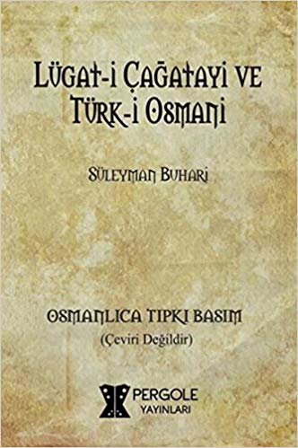 okumak Lügat-i Çağatayi ve Türk-i Osmani