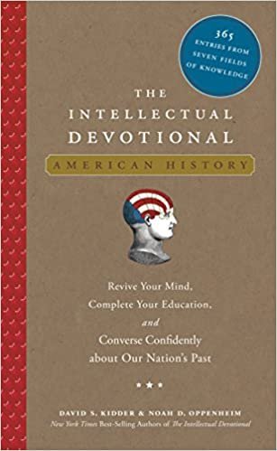 okumak The Intellectual Devotional: American History: Revive Your Mind, Complete Your Education, and Converse Confidently about Our Nation&#39;s Past [Hardcover] Kidder, David S. and Oppenheim, Noah D.