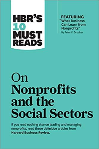 okumak HBR&#39;s 10 Must Reads on Nonprofits and the Social Sectors (featuring &quot;What Business Can Learn from Nonprofits&quot; by Peter F. Drucker)