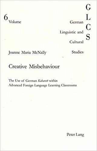 okumak Creative Misbehaviour : The Use of German &#39;Kabarett&#39; within Advanced Foreign Language Learning Classrooms : v. 6