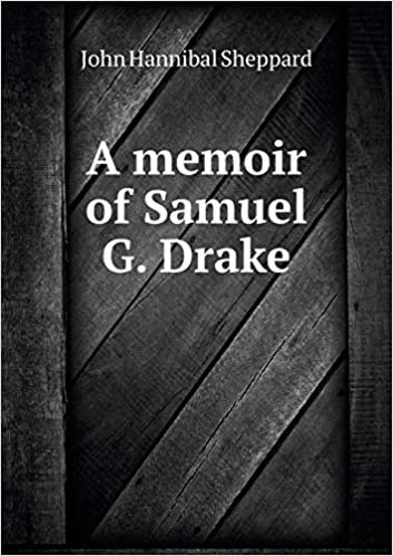 okumak A Memoir of Samuel G. Drake