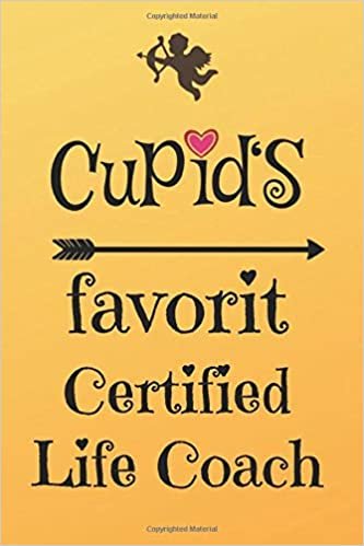 okumak Cupid`s Favorit Certified Life Coach: Lined 6 x 9 Journal with 100 Pages, To Write In, Friends or Family Valentines Day Gift