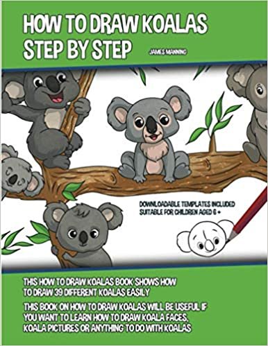 okumak How to Draw Koalas Step by Step (This How to Draw Koalas Book Shows How to Draw 39 Different Koalas Easily)