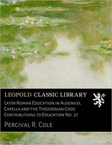 okumak Later Roman Education in Ausonius, Capella and the Theodosian Code. Contributions to Education No. 27