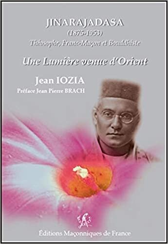 okumak Jinarajadasa (1875-1953) - Théosophe, Franc-Maçon et Bouddhiste - Une lumière venue d&#39;Orient