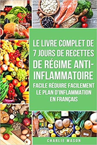 okumak 7 Jours De Recettes De Régime Anti-inflammatoire Facile Réduire Facilement Le Plan D&#39;inflammation En Français