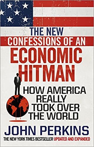 okumak The New Confessions of an Economic Hit Man: How America really took over the world