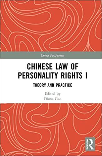 Chinese Law of Personality Rights I: Theory and Practice