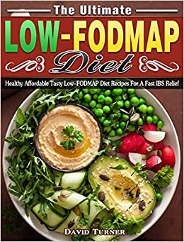 okumak The Ultimate Low FODMAP Diet: Healthy Affordable Tasty Low-FODMAP Diet Recipes For A Fast IBS Relief