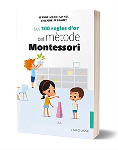 okumak Les 100 regles d&#39;or del mètode Montessori