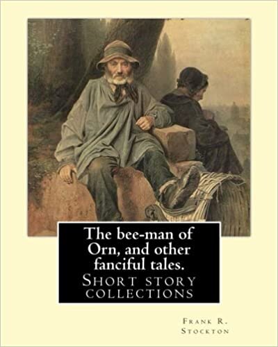 okumak The bee-man of Orn, and other fanciful tales. By: Frank R. Stockton: Frank Richard Stockton (April 5, 1834 – April 20, 1902) was an American writer ... during the last decades of the 19th century.