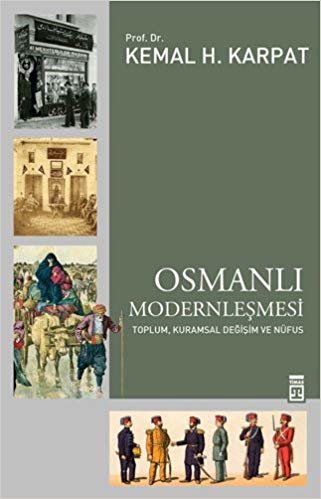 okumak Osmanlı Modernleşmesi: Toplum, Kurumsal Değişim ve Nüfus