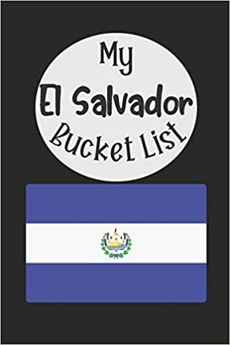 My El Salvador Bucket List: Novelty Bucket List Themed Notebook