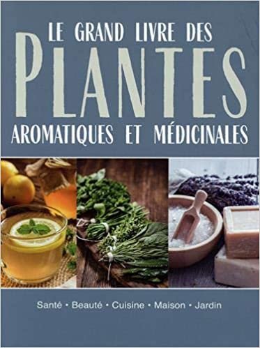 okumak Le Grand Livre des plantes aromatiques et médicinales