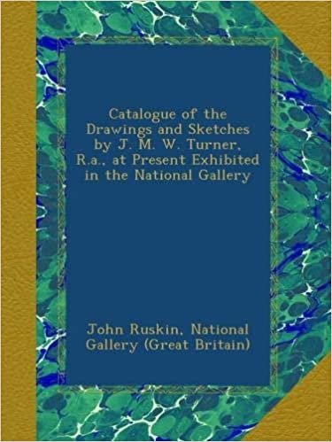 okumak Catalogue of the Drawings and Sketches by J. M. W. Turner, R.a., at Present Exhibited in the National Gallery