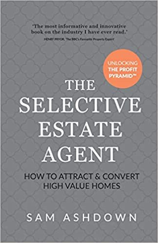 okumak The Selective Estate Agent: How to attract and convert high value homes
