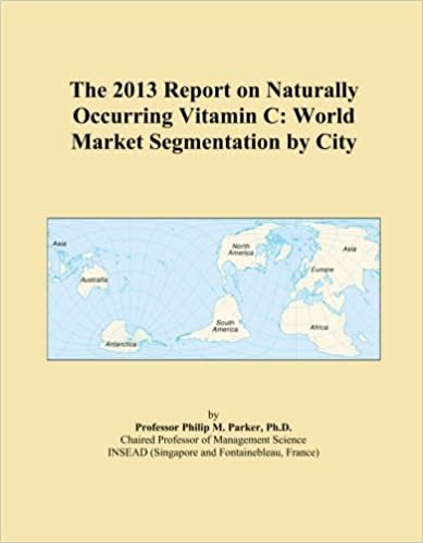 okumak The 2013 Report on Naturally Occurring Vitamin C: World Market Segmentation by City