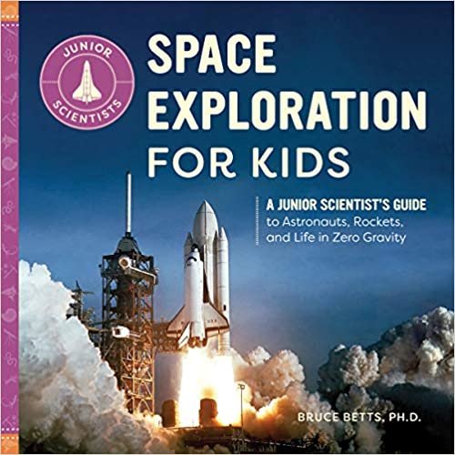 okumak Space Exploration for Kids: A Junior Scientists Guide to Astronauts, Rockets, and Life in Zero Gravity