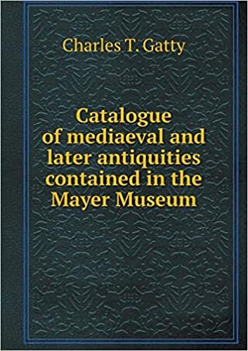 okumak Catalogue of mediaeval and later antiquities contained in the Mayer Museum