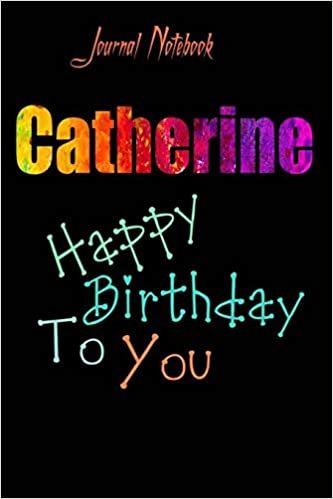 okumak Catherine: Happy Birthday To you Sheet 9x6 Inches 120 Pages with bleed - A Great Happy birthday Gift