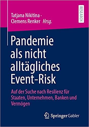 Pandemie als nicht alltägliches Event-Risk: Auf der Suche nach Resilienz für Staaten, Unternehmen, Banken und Vermögen (German, English and Russian Edition)