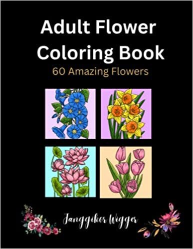 Adult Flower Coloring Book: 60 Beautiful Flowers to Color. Suitable for Ages 14 & Above