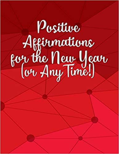 okumak Positive Affirmations for the New Year (or Any Time!): A Weekly Guide to Self-Improvement