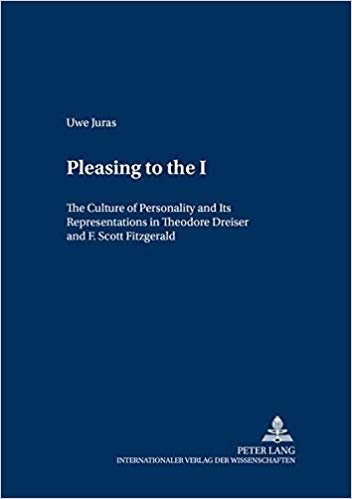 okumak Pleasing to the I : The Culture of Personality and Its Representations in Theodore Dreiser and F. Scott Fitzgerald : 50