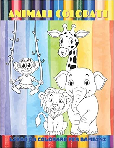 okumak ANIMALI COLORATI - Libro Da Colorare Per Bambini