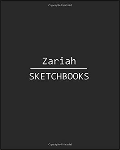 okumak Zariah Sketchbook: 140 Blank Sheet 8x10 inches for Write, Painting, Render, Drawing, Art, Sketching and Initial name on Matte Black Color Cover , Zariah Sketchbook