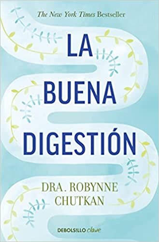 La Buena Digestión/ Gutbliss: A 10-Day Plan to Ban Bloat, Flush Toxins, and Dump Your Digestive Baggage