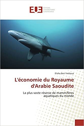 okumak L&#39;économie du Royaume d&#39;Arabie Saoudite: La plus vaste réserve de mammifères aquatiques du monde (OMN.UNIV.EUROP.)