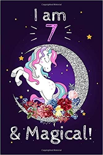 okumak Unicorn Journal I am 7 &amp; Magical!: A Happy Birthday 7 Years Old Unicorn Notebook: 120 blank pages of high quality white paper, 6&quot; x 9&quot; cute premium matte cover