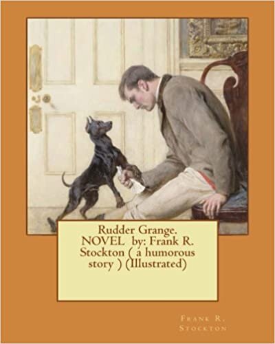 okumak Rudder Grange. NOVEL by: Frank R. Stockton ( a humorous story ) (Illustrated)
