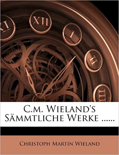 okumak C.m. Wieland&#39;s Sämmtliche Werke ......