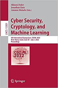 Cyber Security, Cryptology, and Machine Learning: 6th International Symposium, CSCML 2022, Be'er Sheva, Israel, June 30–July 1, 2022, Proceedings