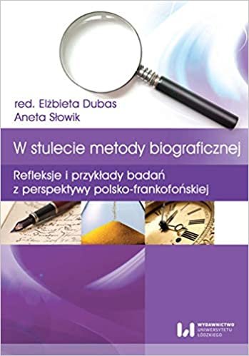 okumak W stulecie metody biograficznej: Refleksje i przyklady badan z perspektywy polsko-frankofonskiej