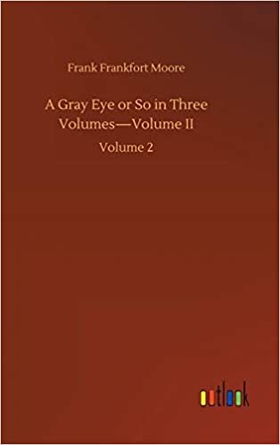 okumak A Gray Eye or So in Three Volumes-Volume II: Volume 2